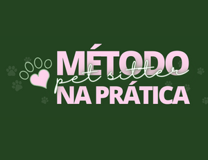 Método Pet Sitter na Prática, curso de pet sitter da Elora Danna