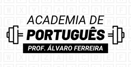 Academia de Português, curso de Português para concursos do Prof. Álvaro Ferreira